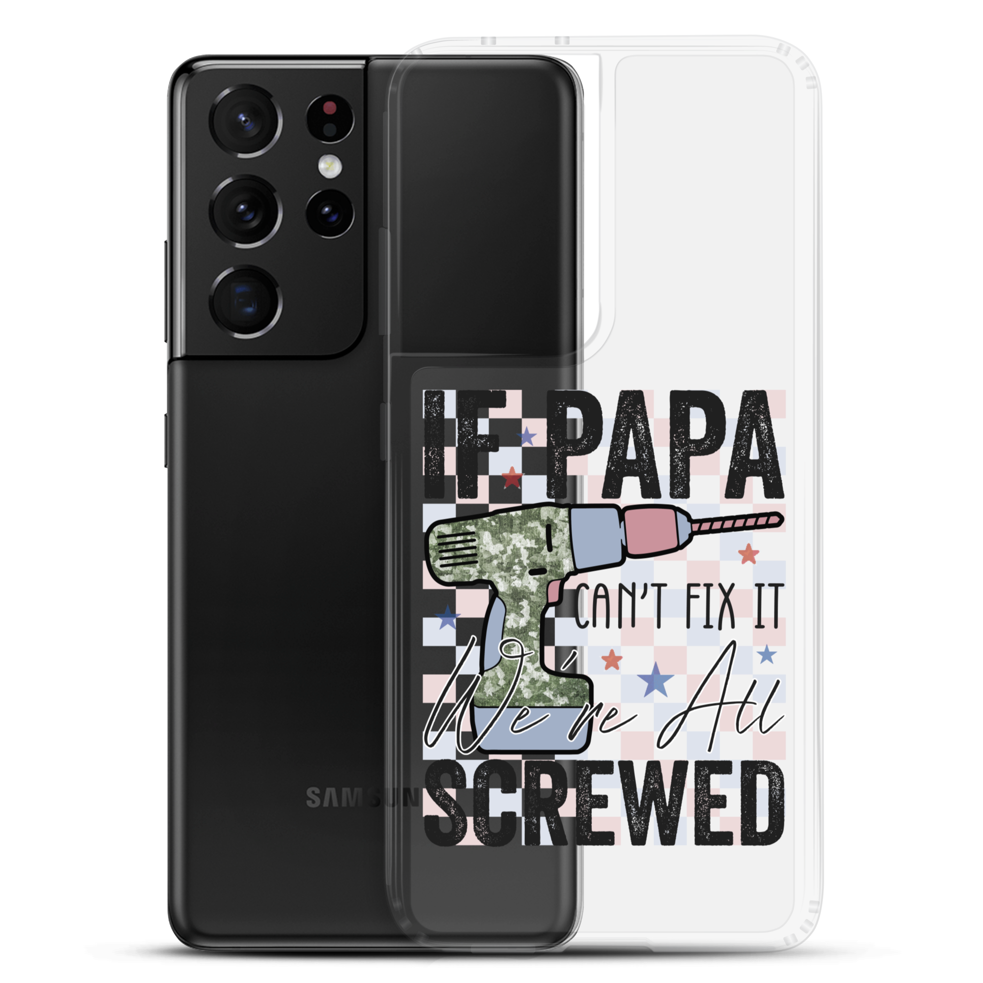 If Papa Can't Fix It We're All Screwed Clear Case for Samsung®