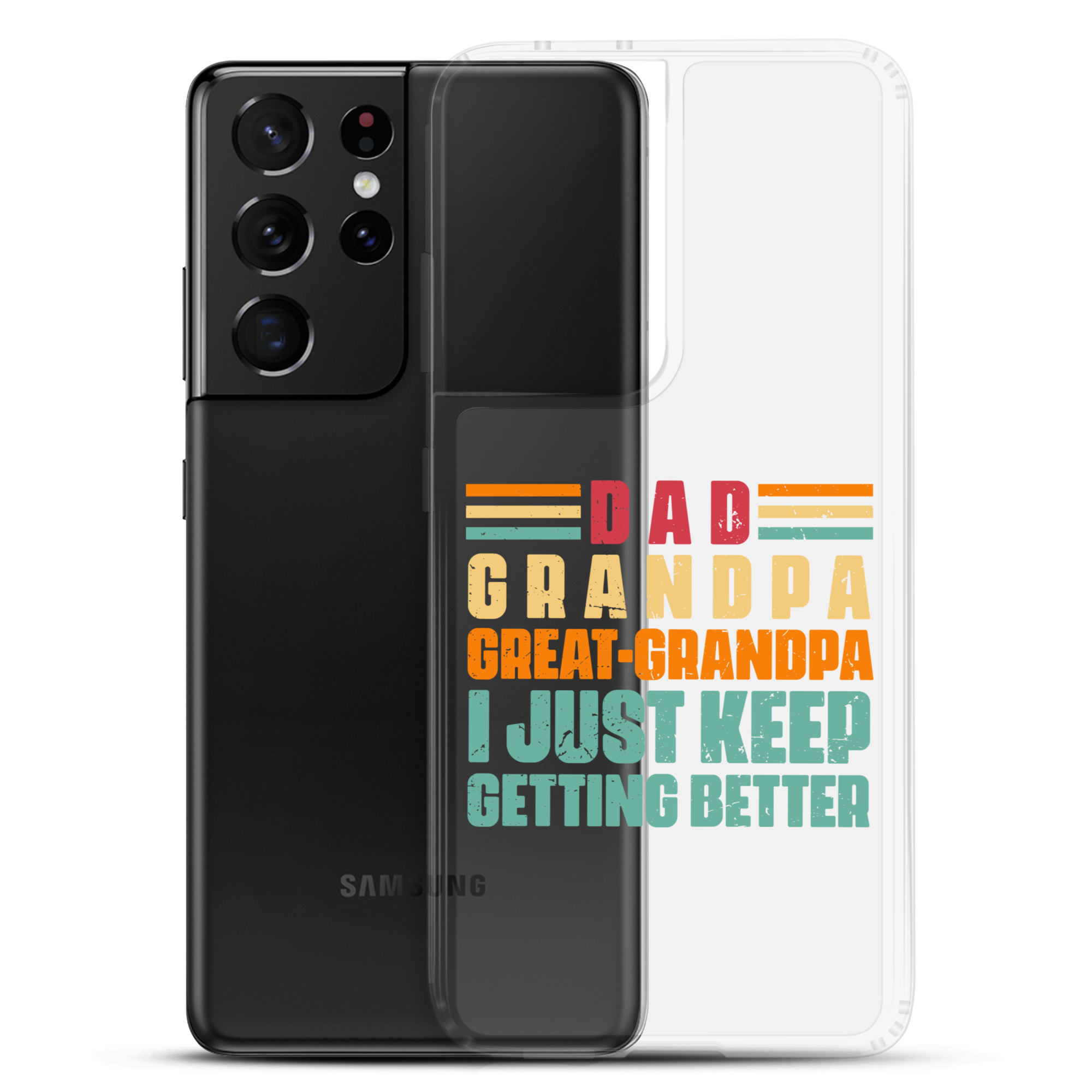 Dad Grandpa Great-Grandpa I Just Keep Getting Better Clear Case for Samsung®