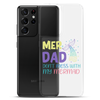 Mer Dad Don't Mess With My Mermaid Clear Case for Samsung®