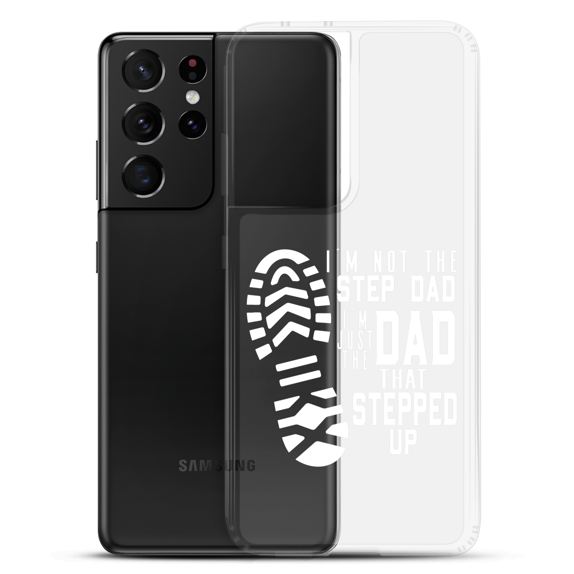 I'm Not The Step Dad I'm Just The Dad That Stepped Up Clear Case for Samsung®