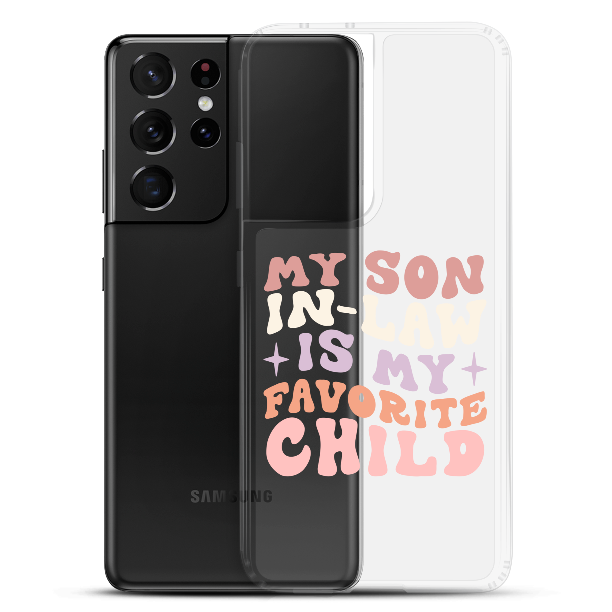 My Son-In-Law Is My Favorite Child Clear Case for Samsung®