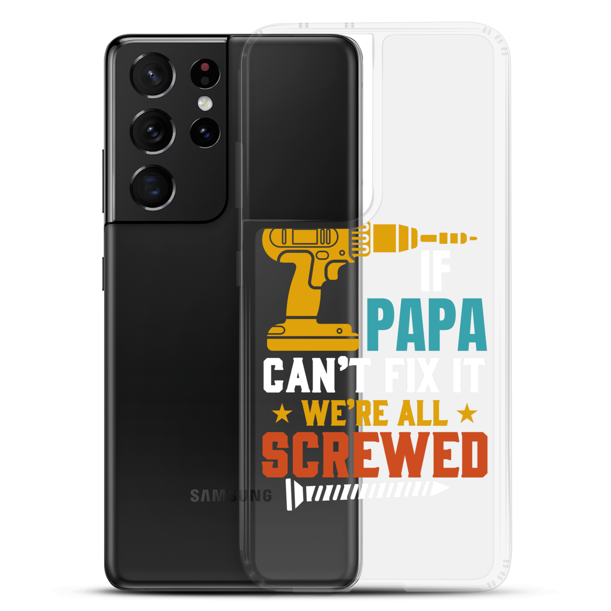 If Papa Can't Fix It We're All Screwed Clear Case for Samsung®