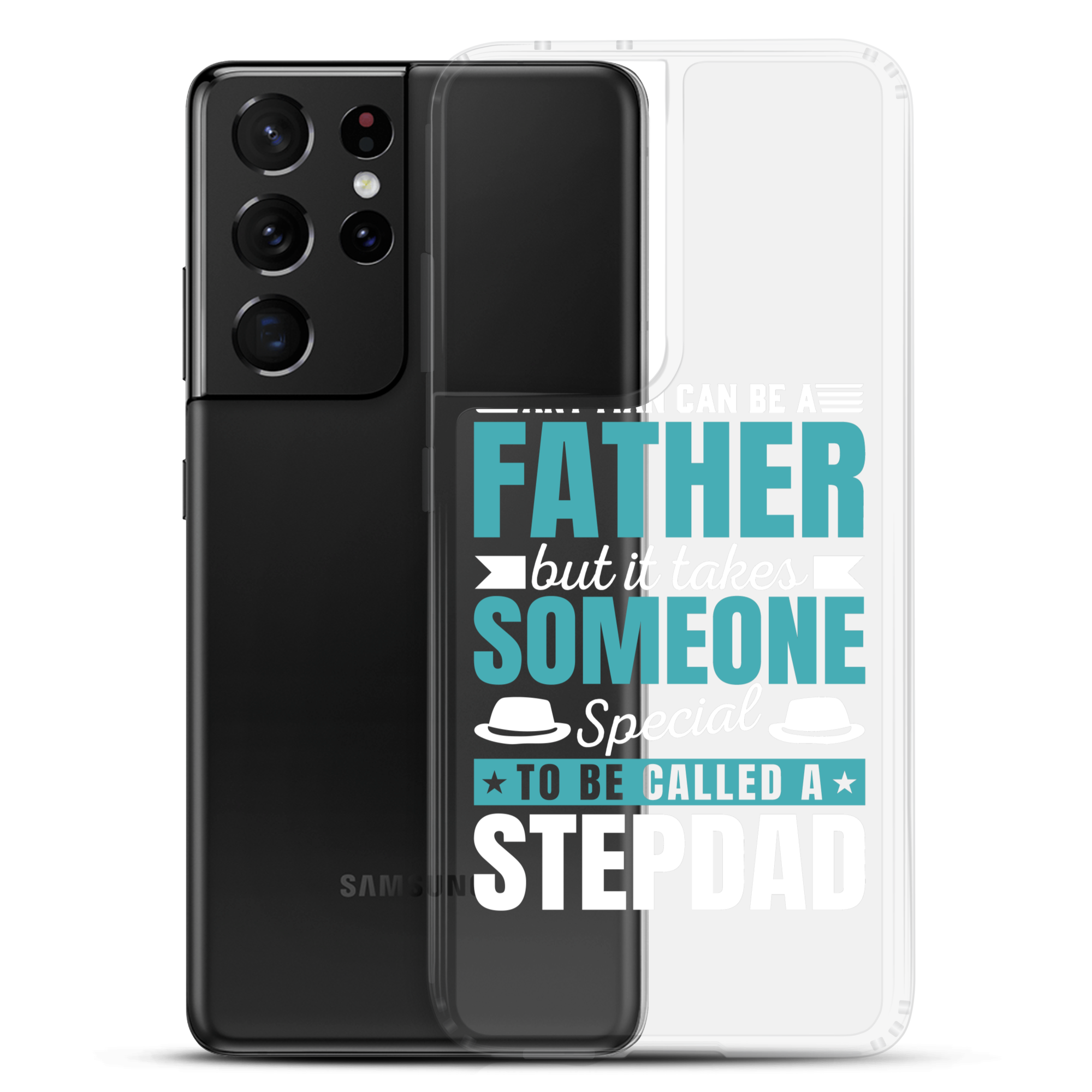 Any Man Can Be Father But It Takes Someone Special To Be Called A Stepdad Clear Case for Samsung®