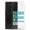 Any Man Can Be Father But It Takes Someone Special To Be Called A Stepdad Clear Case for Samsung®