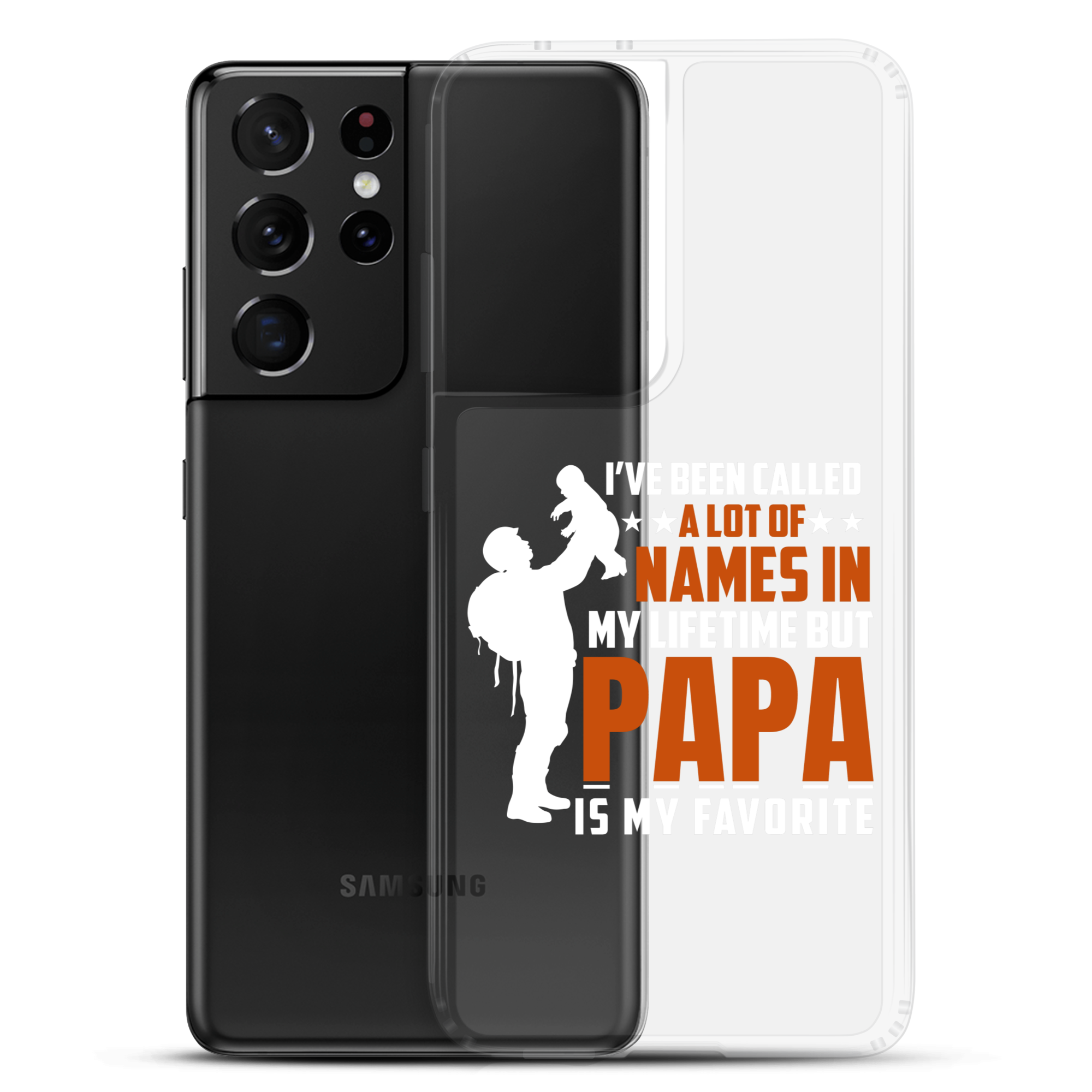 I've Been Called A Lot Of Names In My Lifetime But Papa Is My Favorite Clear Case for Samsung®