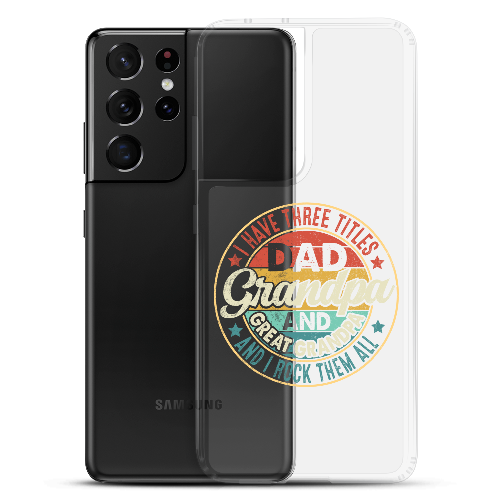 I Have Three Titles Dad Grandpa And Great Grandpa And I Rock Them All Clear Case for Samsung®