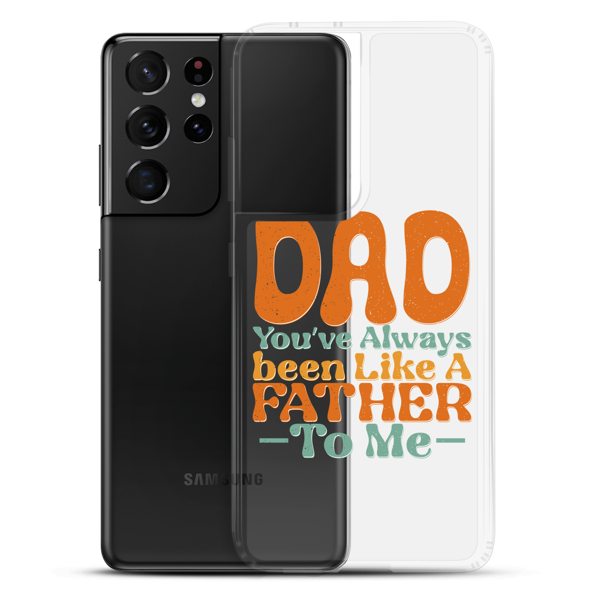 Dad You've Always Been Like A Father To Me Clear Case for Samsung®