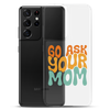 Go Ask Your Mom Clear Case for Samsung®