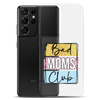 Bad Moms Club Clear Case for Samsung®