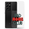 Bad Moms Club Clear Case for Samsung®