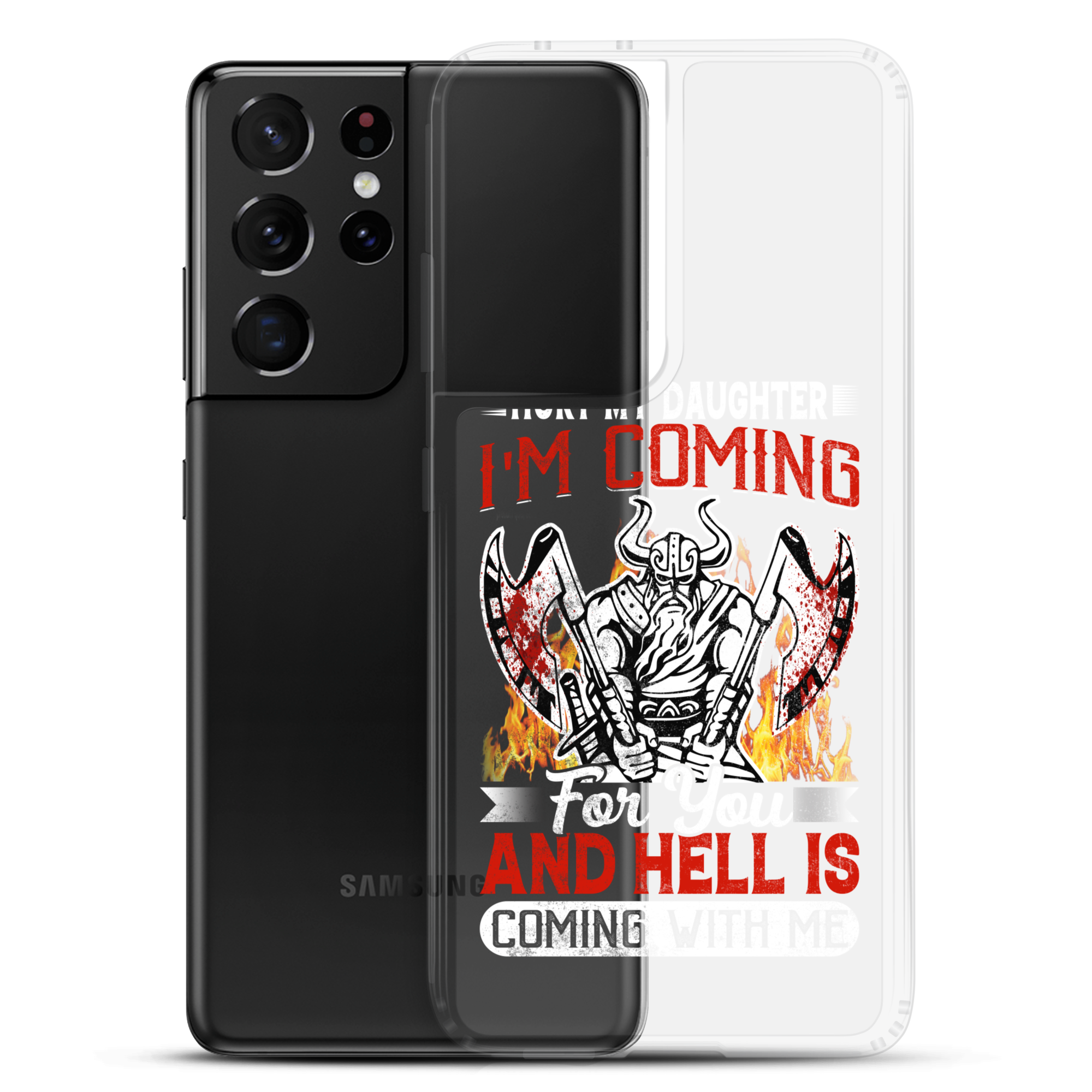 Hurt My Daughter I'm Coming For You And Hell Is Coming With Me Clear Case for Samsung®