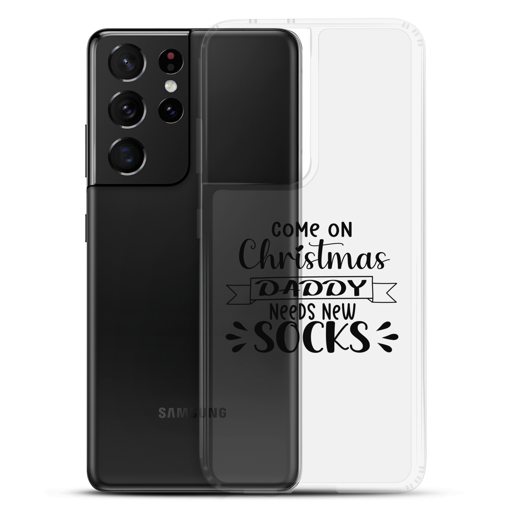 Come On Christmas Daddy Needs New Socks Clear Case for Samsung®