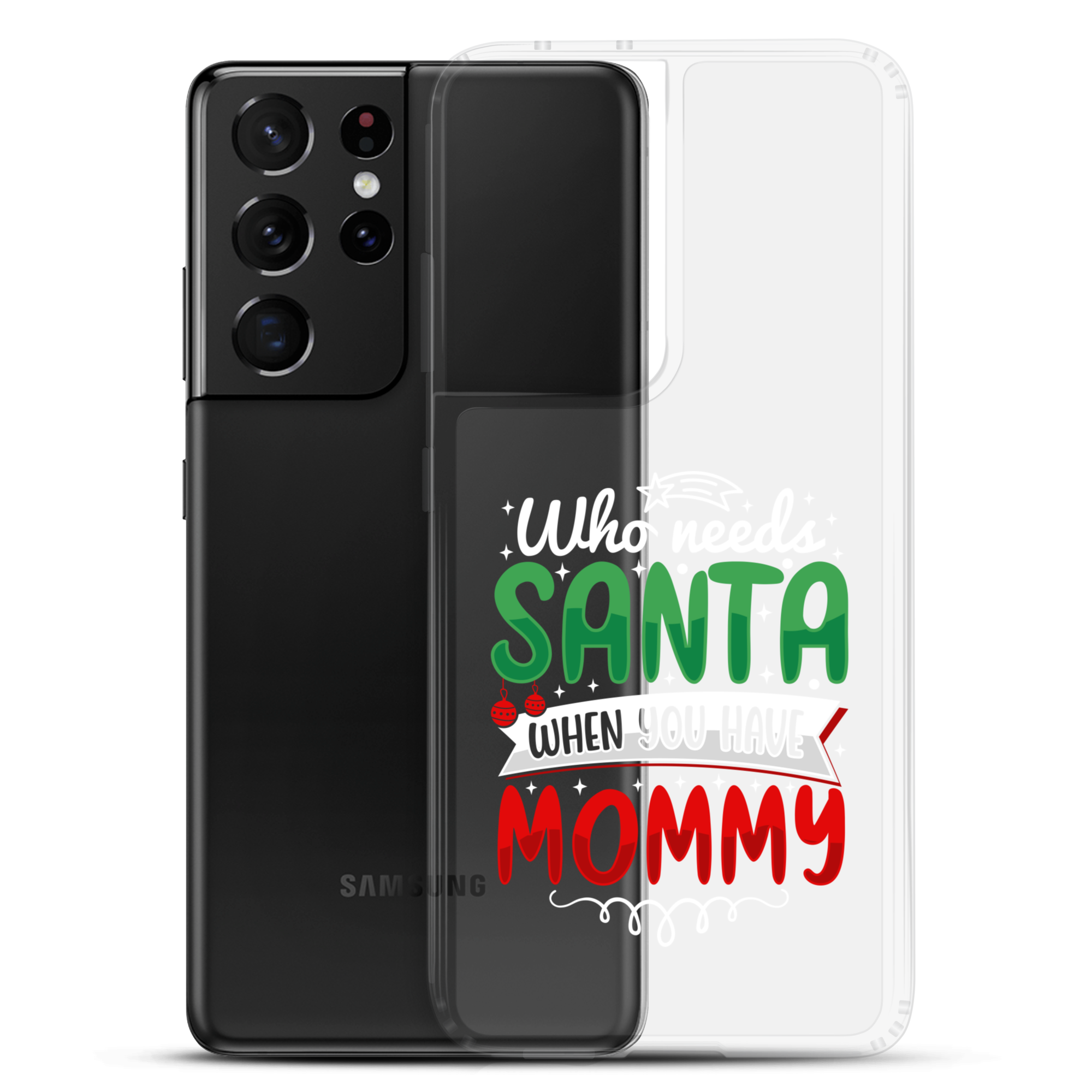 Who Needs Santa When You Have Mommy Clear Case for Samsung®