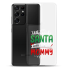 Who Needs Santa When You Have Mommy Clear Case for Samsung®