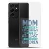 No Matter What Life Throws At You, At Least You Don't Have Ugly Children Clear Case for Samsung®