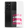 Forget It Boys My Dad is My Valentine's Clear Case for Samsung®