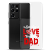 Got Big Love For My Dad Clear Case for Samsung®