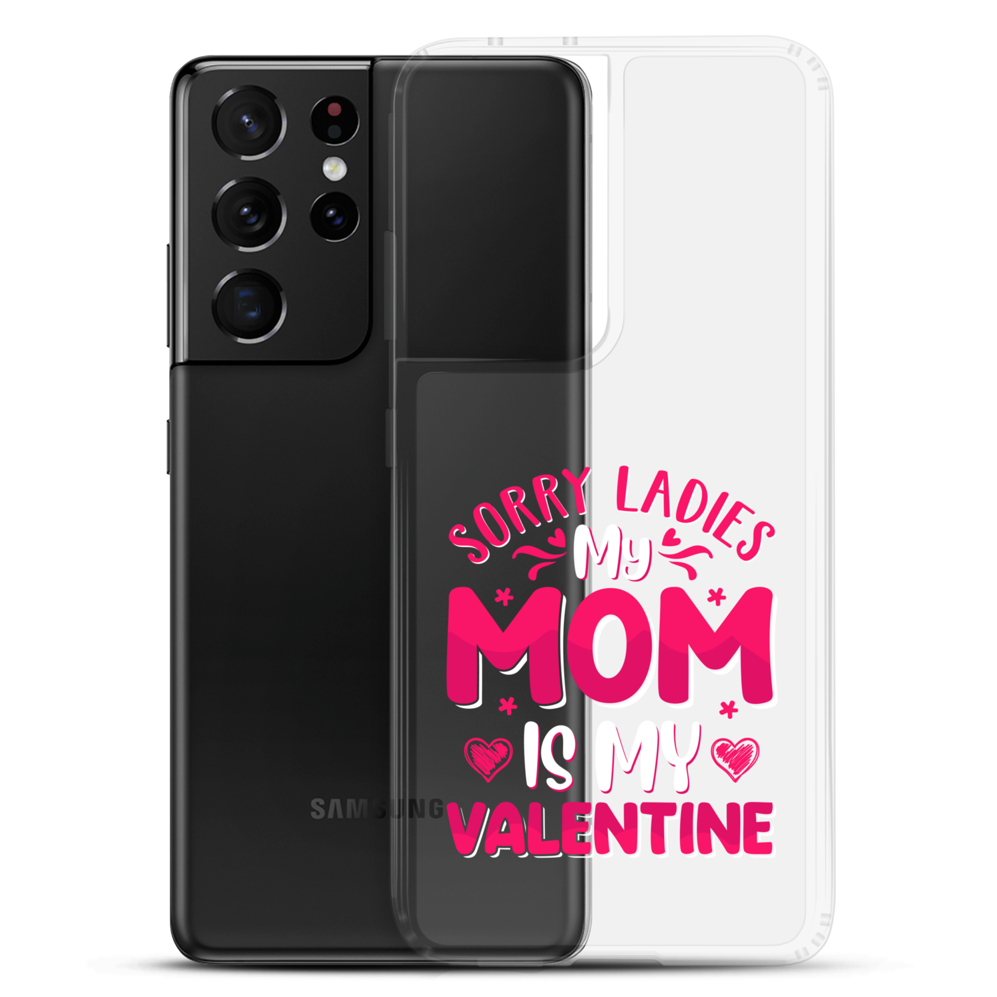 Sorry Ladies, My Mom Is My Valentine Clear Case for Samsung®