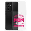 Sorry Ladies, My Mom Is My Valentine Clear Case for Samsung®