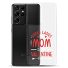 Sorry Ladies, Mom Is My Valentine Clear Case for Samsung®