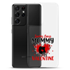 Sorry Boys Mommy Is My Valentine Clear Case for Samsung®