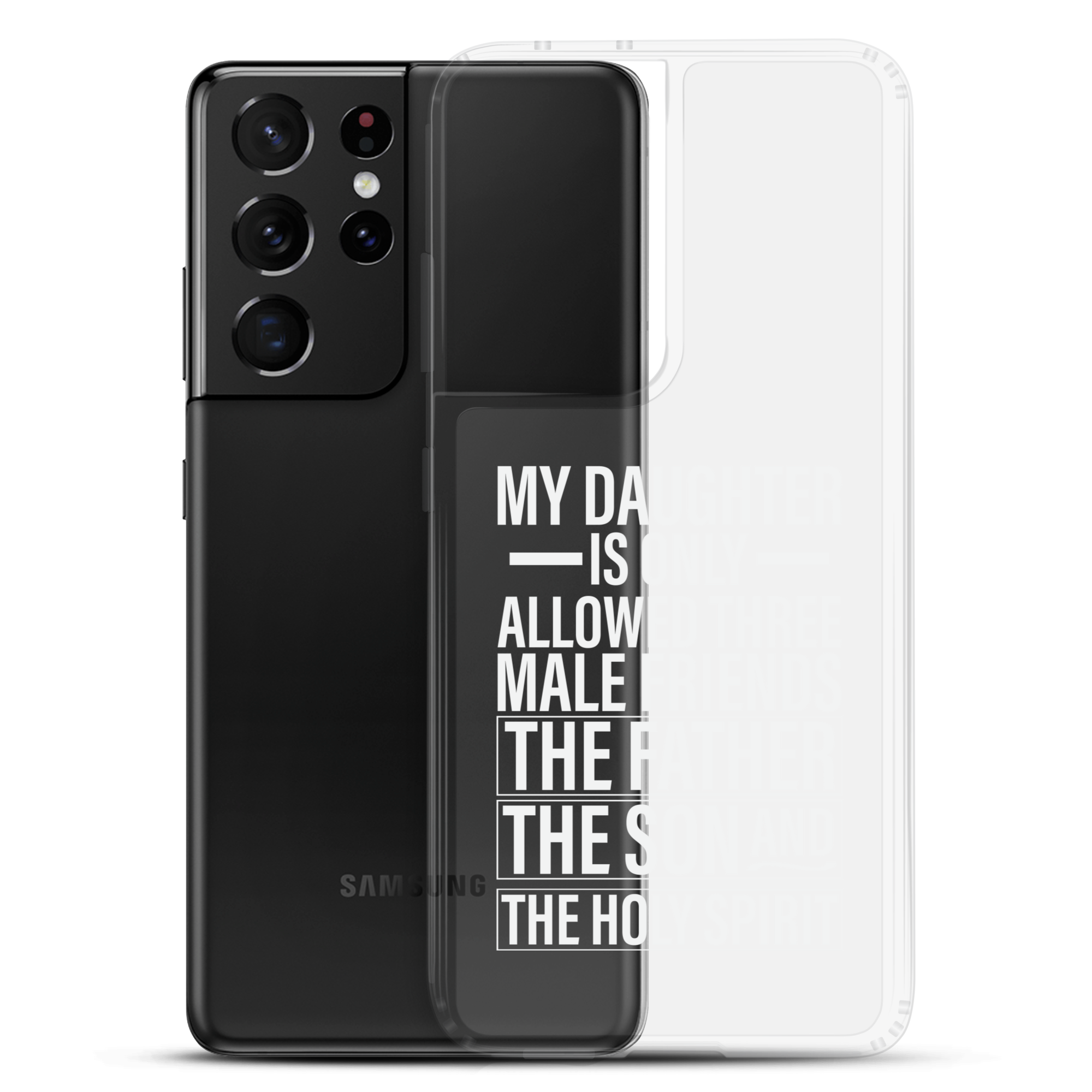 My Daughter Is Only Allowed Three Male Friends: The Father, The Son And The Holy Spirit Clear Case for Samsung®