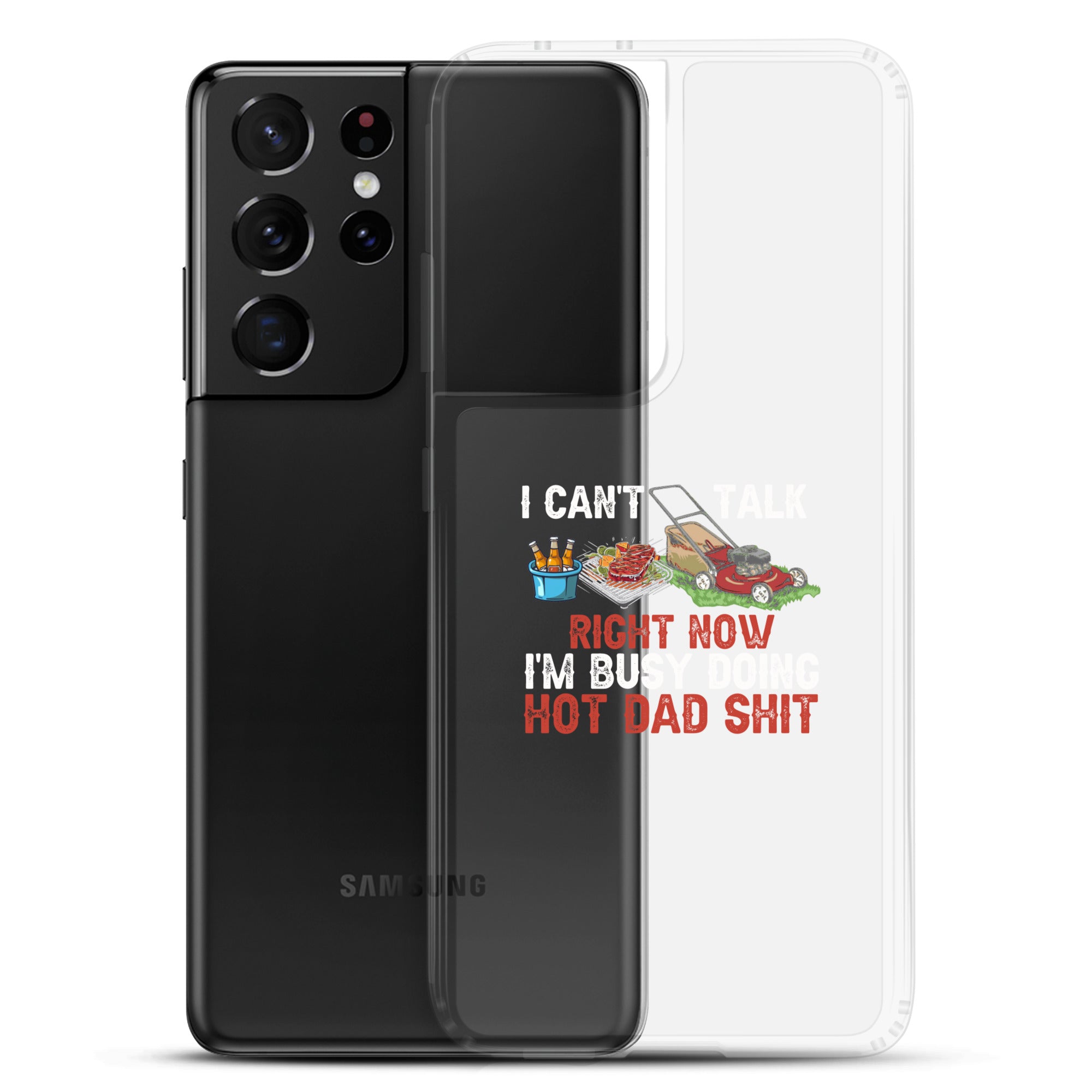 I Cant Talk Right Now Im Busy Doing Hot Dad Shit Clear Case for Samsung®