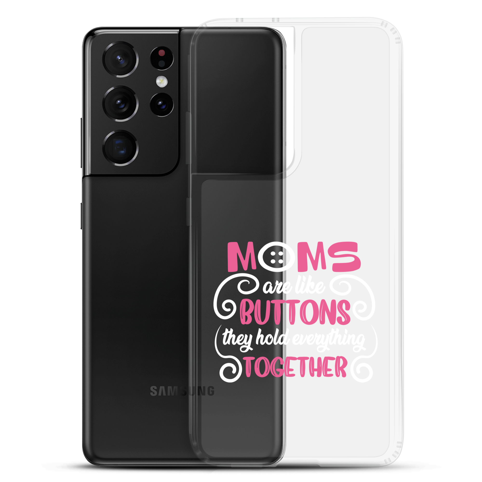 Moms Are Like Buttons They Hold Everything Together Clear Case for Samsung®