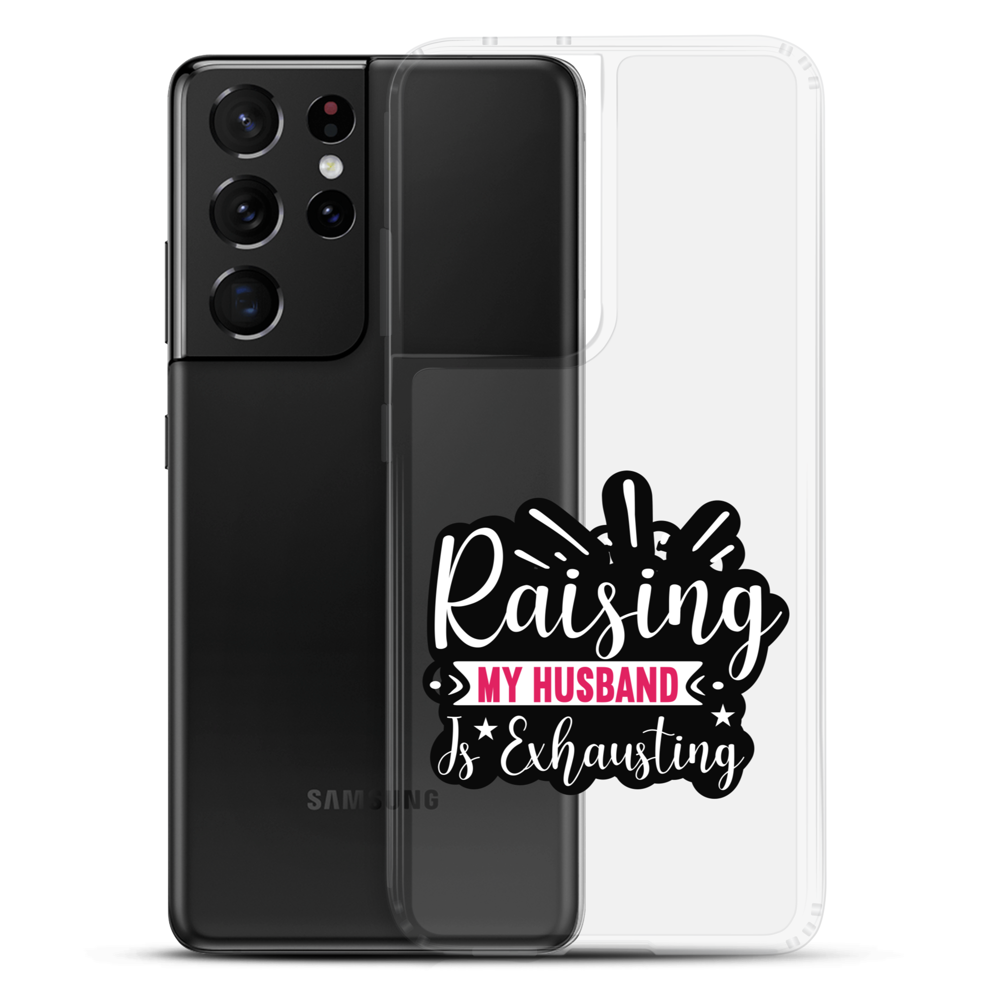 Raising My Husband Is Exhausting Clear Case for Samsung®