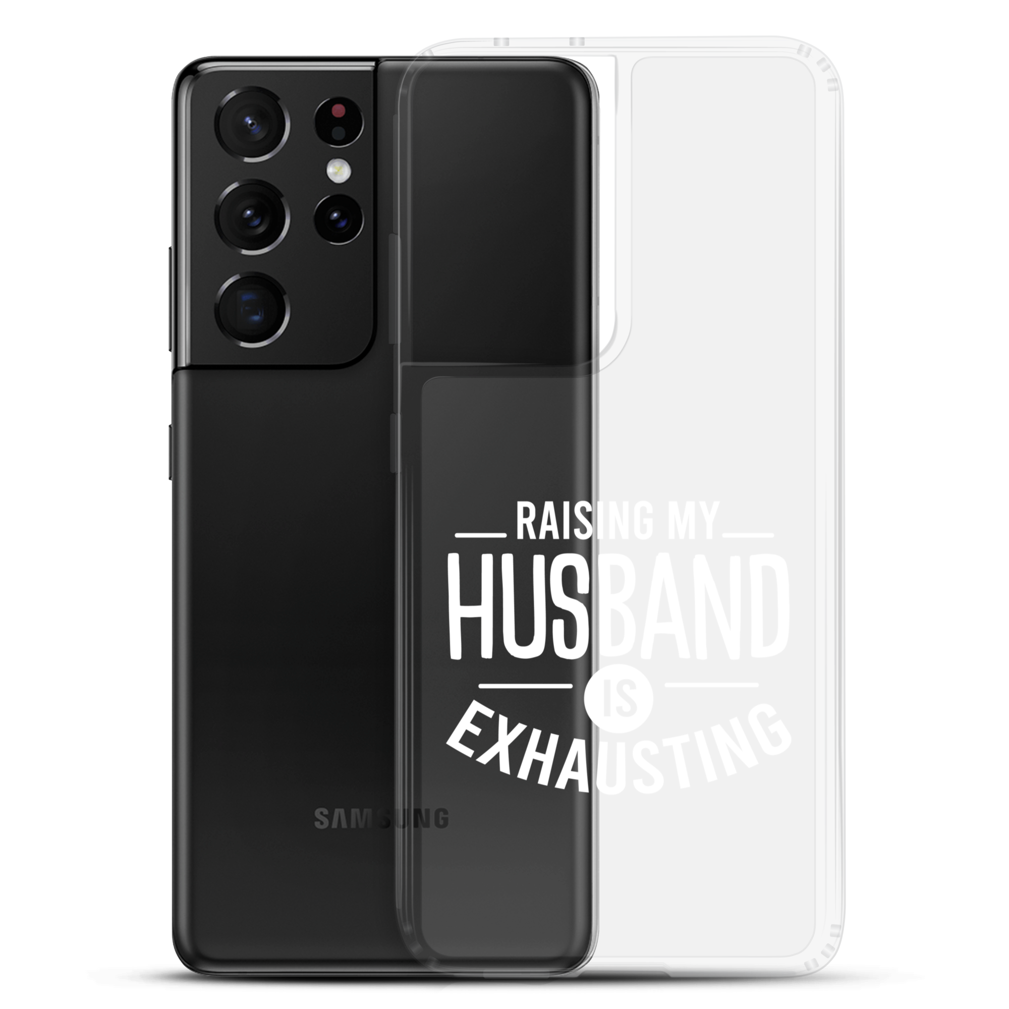 Raising My Husband Is Exhausting Clear Case for Samsung®