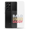 Bald And Handsome Just Like My Daddy Clear Case for Samsung®