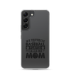 My Favorite Baseball Player Calls Me Mom Clear Case for Samsung®