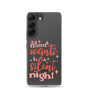 All Mom Wants Is A Silent Night Clear Case for Samsung®