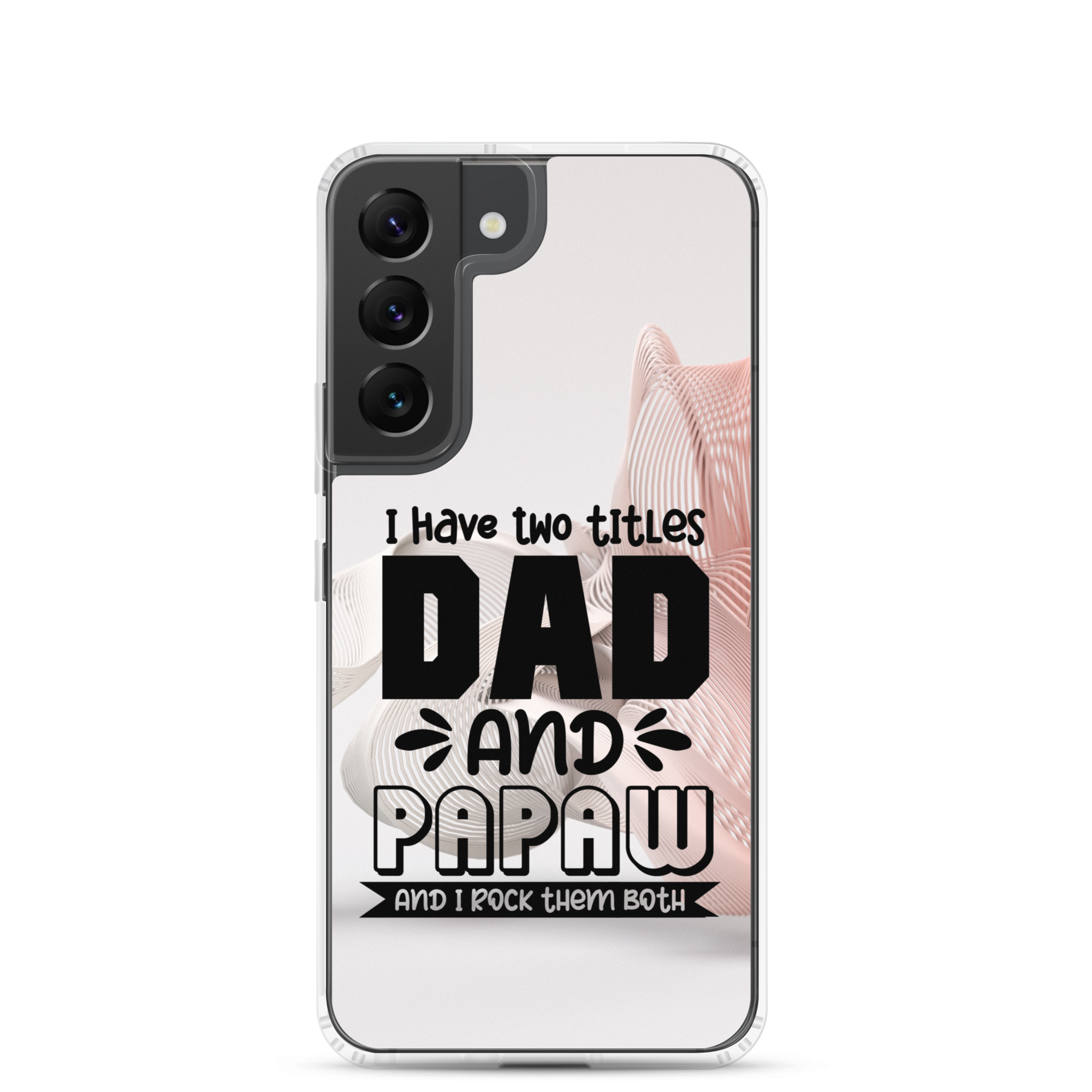 I Have Two Titles Dad And Papaw And I Rock Them Both Clear Case for Samsung®