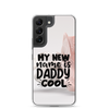 My New Name Is Daddy Cool Clear Case for Samsung®