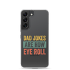 Dad Jokes Are How Eye Roll Clear Case for Samsung®