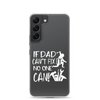 If Dad Can't Fix It No One Can! Clear Case for Samsung®