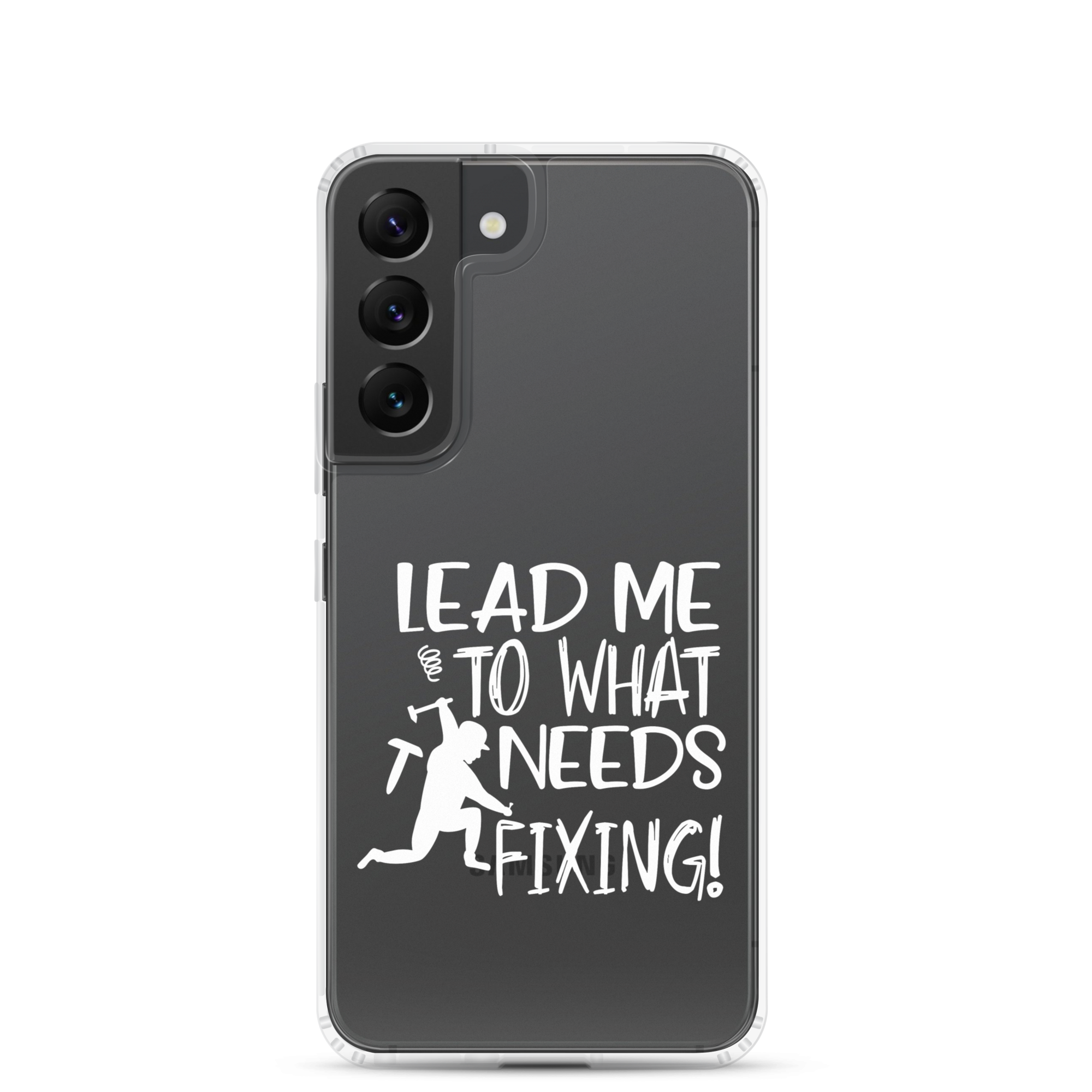 Lead Me To What Needs Fixing! Clear Case for Samsung®