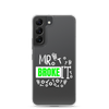 Mr Broke It Clear Case for Samsung®