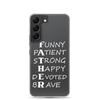 Funny Patient Strong Happy Devoted Brave Clear Case for Samsung®