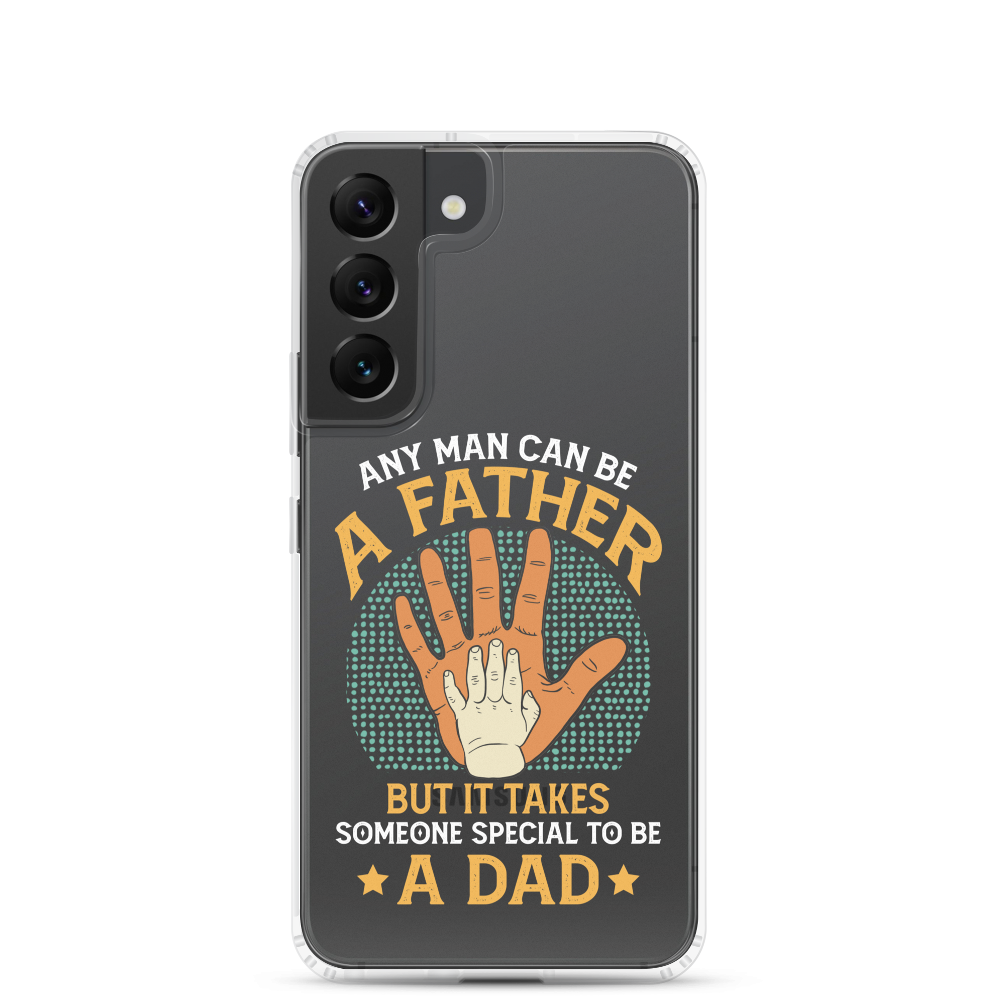 Any Man Can Be A Father But It Takes Someone Special To Be A Father Clear Case for Samsung®