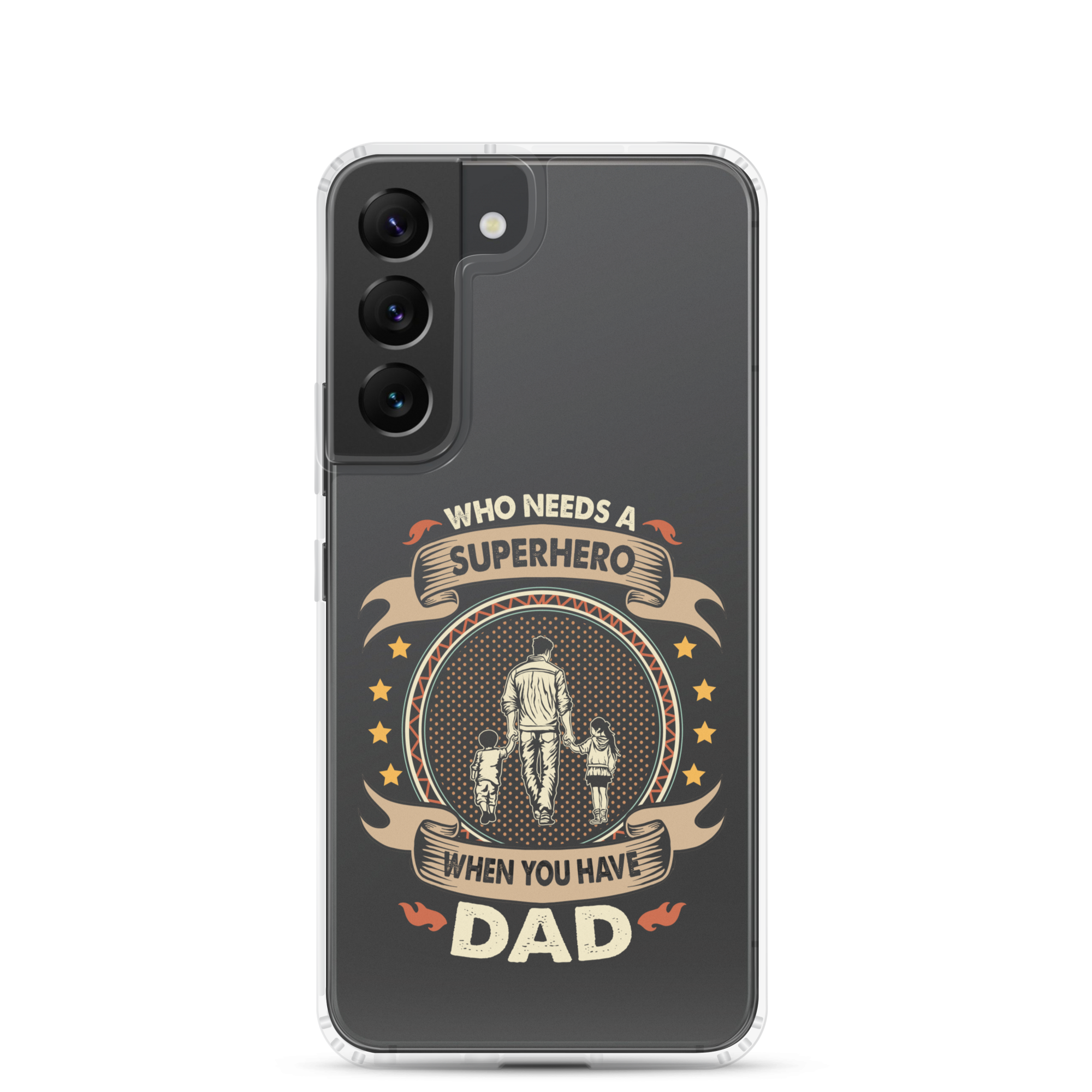 Who Needs A Superhero When You Have Dad Clear Case for Samsung®