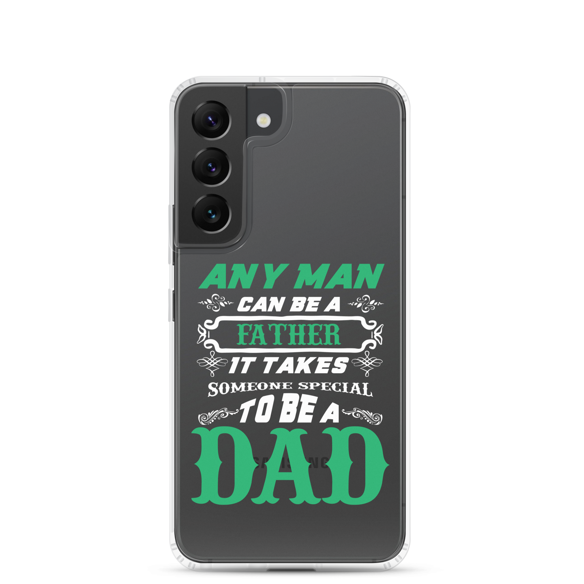 Any Man Can Be A Father It Takes Someone Special To Be A Dad Clear Case for Samsung®