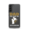 Dad You Are My Superhero Clear Case for Samsung®