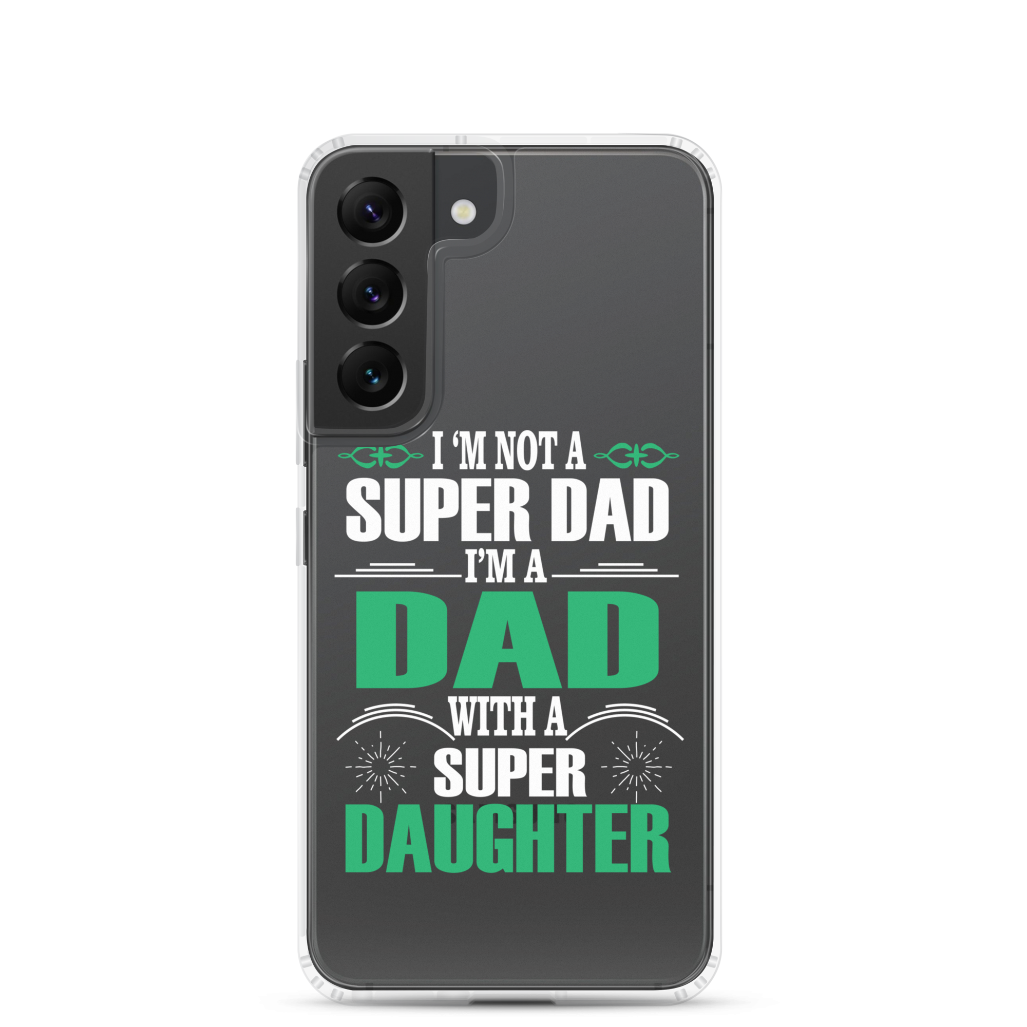 I'm Not A Super Dad I'm A Dad With A Super Daughter Clear Case for Samsung®