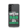 I'm Not A Super Dad I'm A Dad With A Super Daughter Clear Case for Samsung®