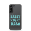 Daddy Is My Hero Clear Case for Samsung®