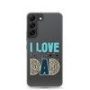 I Love My Dad Clear Case for Samsung®