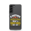 A Mother Understands What A Child Does Not Say Clear Case for Samsung®