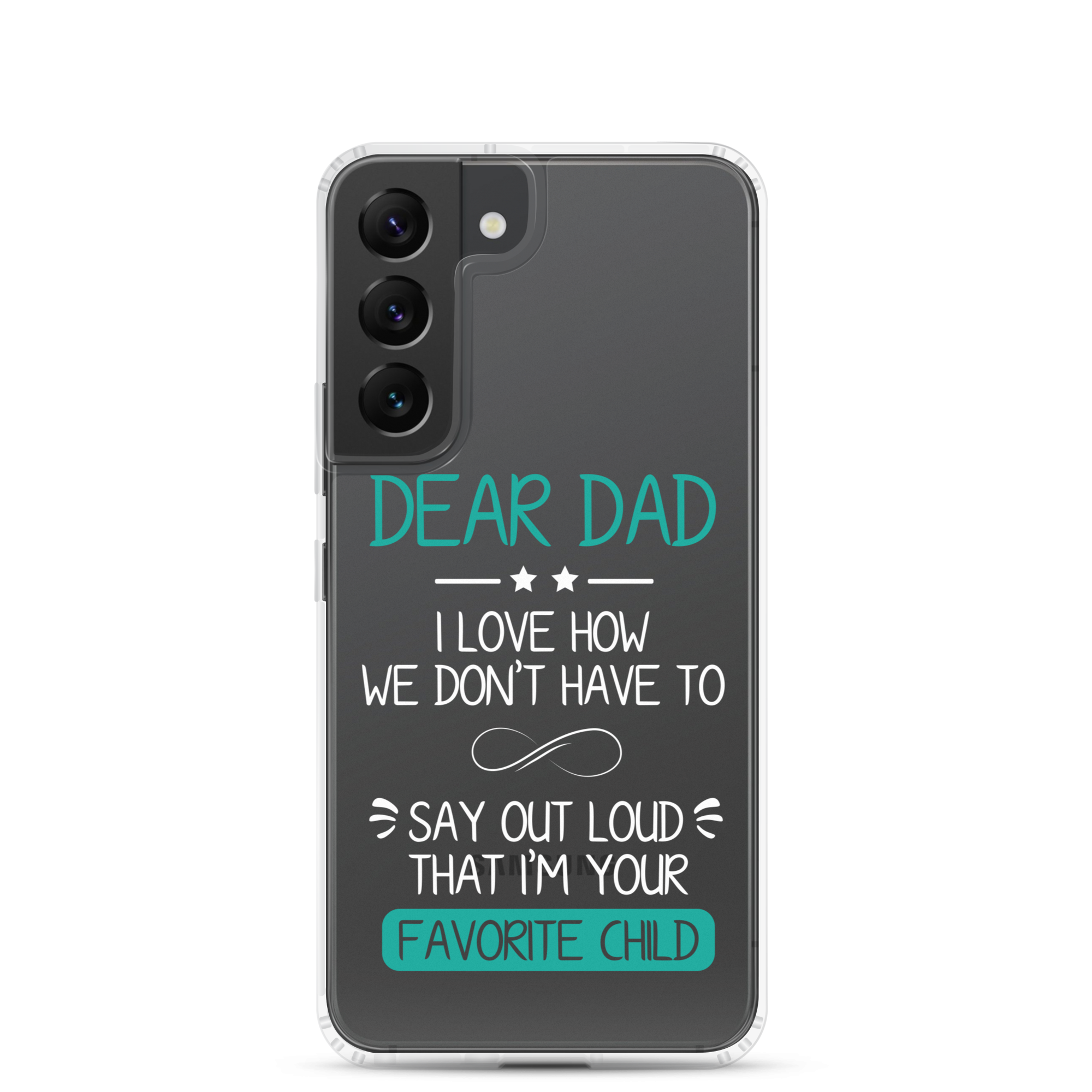 Dear Dad I Love How We Don't Have To Say Out Loud That I'm Your Favorite Child Clear Case for Samsung®